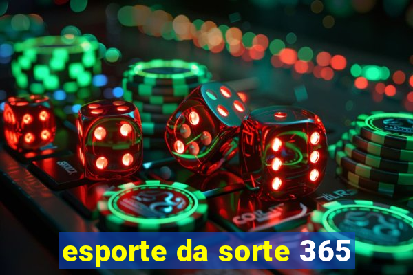 esporte da sorte 365